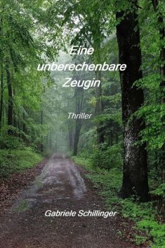 Eine unberechenbare Zeugin, Gabriele Schillinger