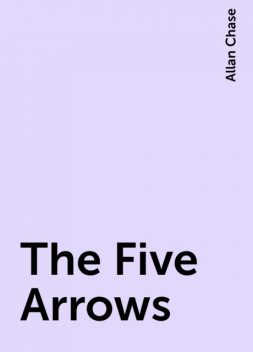 The Five Arrows, Allan Chase