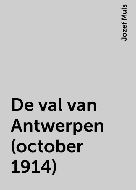 De val van Antwerpen (october 1914), Jozef Muls