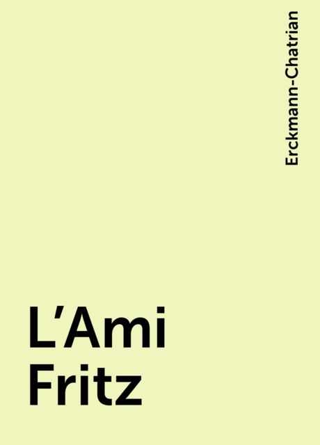 L'Ami Fritz, Erckmann-Chatrian