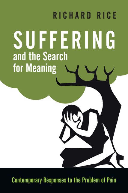 Suffering and the Search for Meaning, Richard Rice
