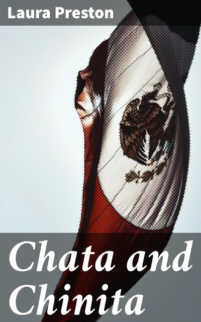 Chata and Chinita, Laura Preston