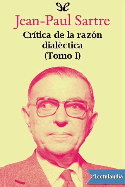 Crítica de la razón dialéctica (Tomo I), Jean Paul Sartre