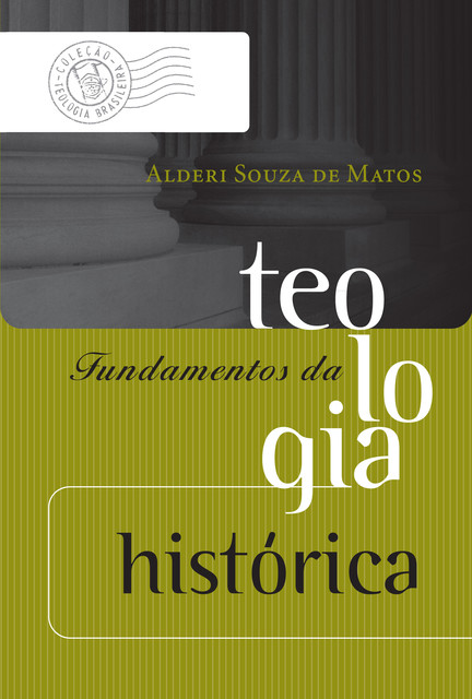 Fundamentos da teologia histórica, Alderi Souza de Matos