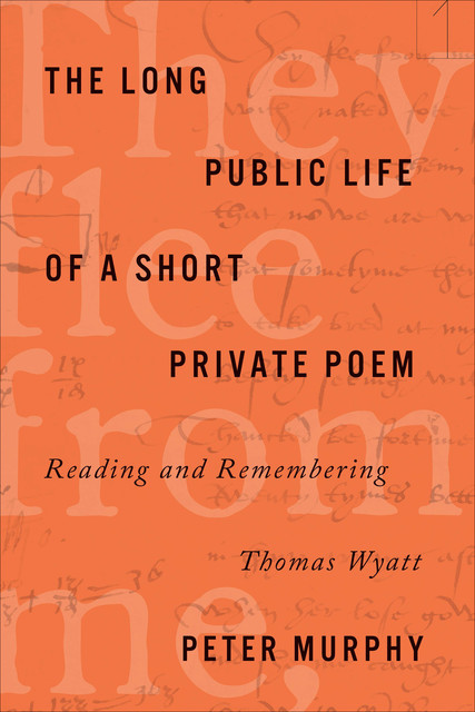The Long Public Life of a Short Private Poem, Peter Murphy