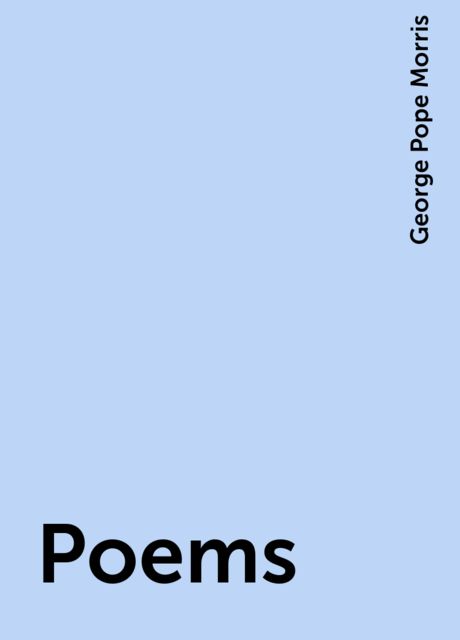 Poems, George Pope Morris