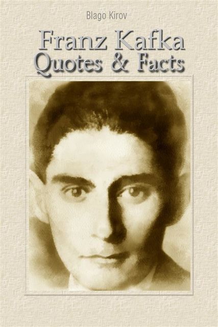 Franz Kafka: Quotes & Facts, Blago Kirov