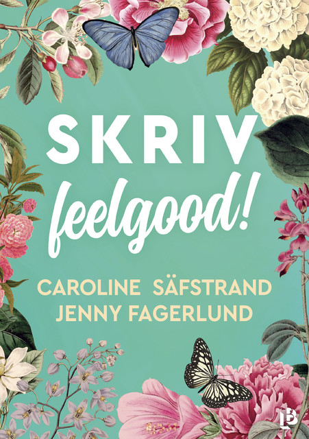 SKRIV feelgood, Caroline Säfstrand, Jenny Fagerlund