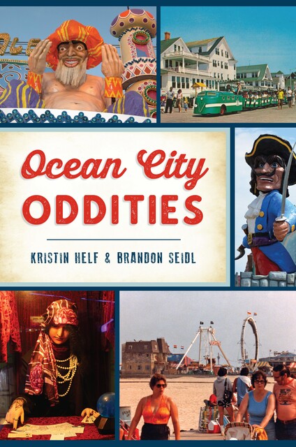 Ocean City Oddities, Brandon Seidl, Kristin Helf