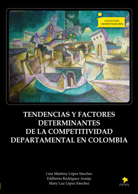 Tendencias y factores determinantes de la competitividad departamental en Colombia, Edilberto, Lina Marleny, Mary Luz