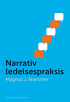 Narrativ ledelsespraksis, Magnus Brammer