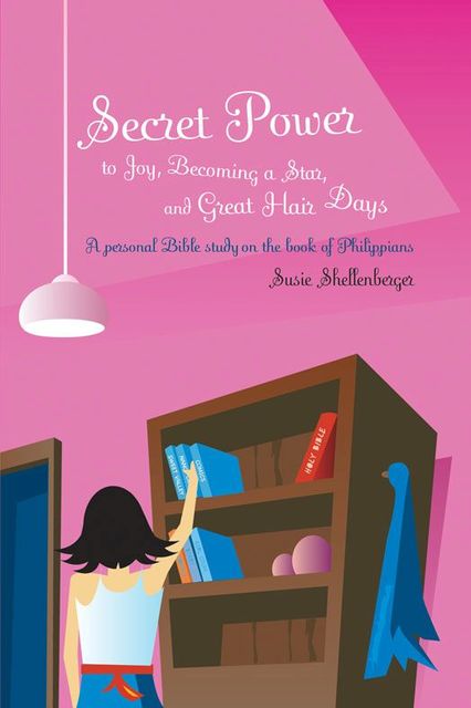 Secret Power to Joy, Becoming a Star, and Great Hair Days, Susie Shellenberger