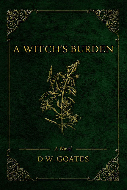 A Witch’s Burden, D.W. Goates