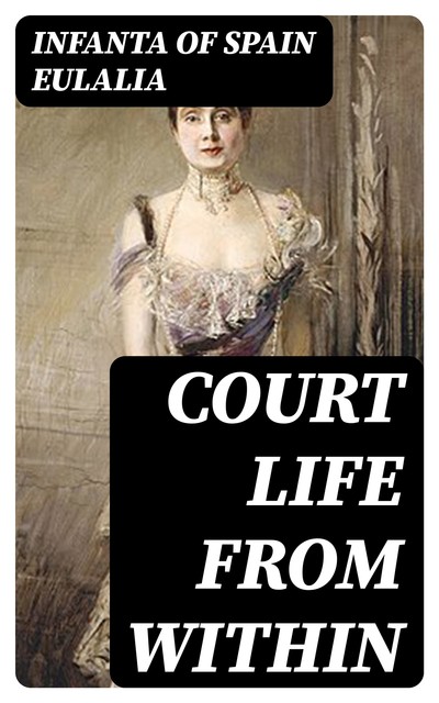 Court Life From Within, Infanta of Spain Eulalia