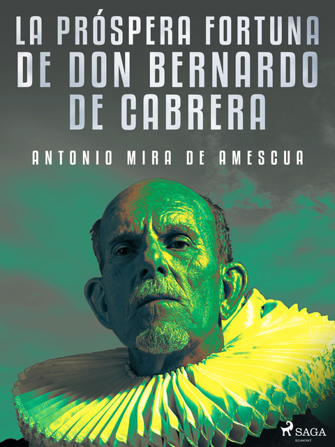 La próspera fortuna de don Bernardo de Cabrera, Antonio Mira de Amescua