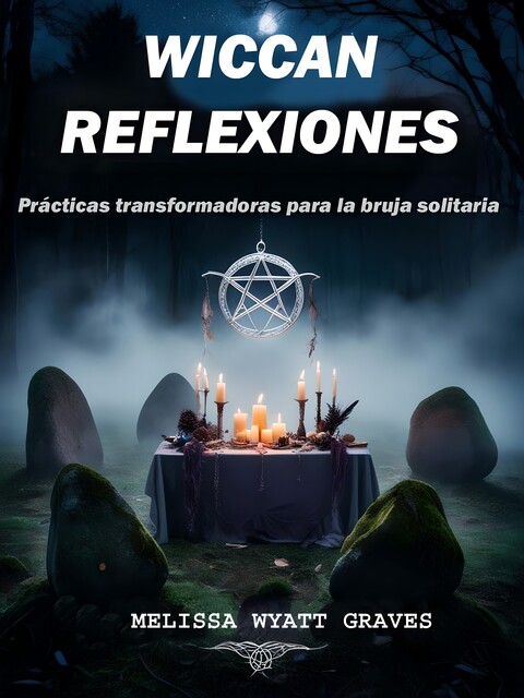 Wiccan Reflexiones, Melissa Wyatt Graves