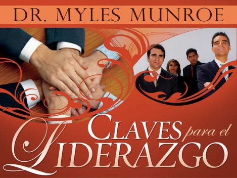 Claves para el Liderazgo, Myles Munroe