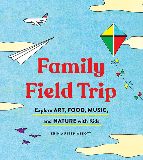 Family Field Trip, Erin Austen Abbott