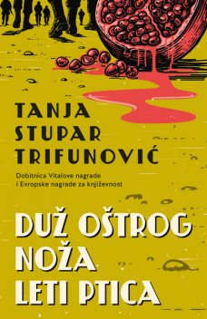 Duž oštrog noža leti ptica, Tanja Stupar Trifunović