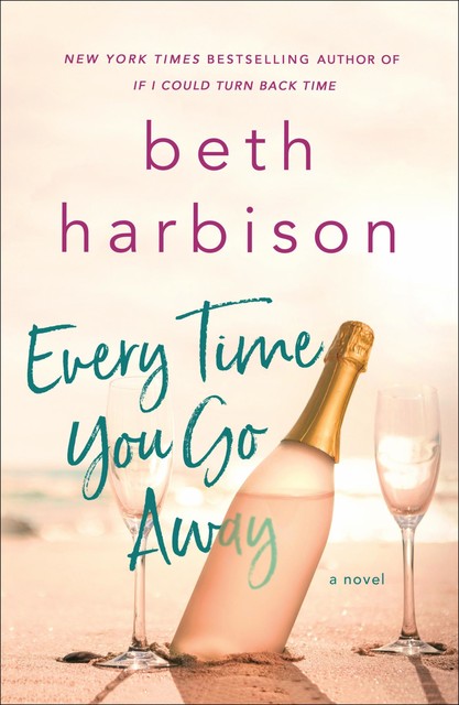 Every Time You Go Away, Beth Harbison