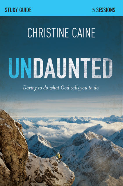 Undaunted Study Guide, Sherry Harney, Christine Caine