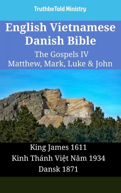 English Vietnamese Danish Bible – The Gospels IV – Matthew, Mark, Luke & John, TruthBeTold Ministry