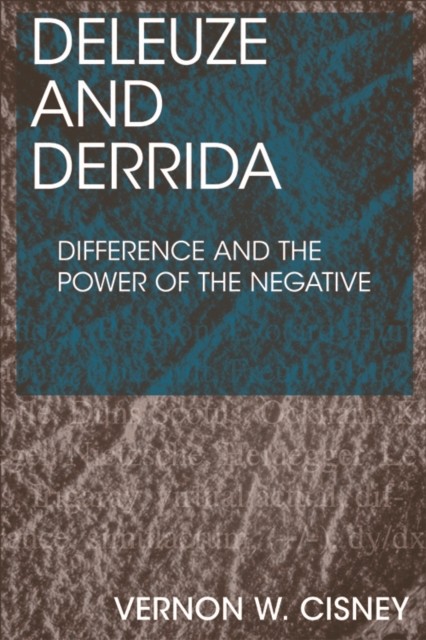 Deleuze and Derrida, Vernon W. Cisney