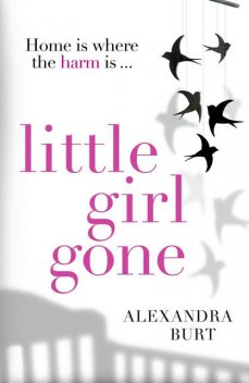 Little Girl Gone, Alexandra Burt