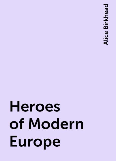 Heroes of Modern Europe, Alice Birkhead