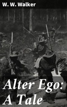 Alter Ego: A Tale, W.W. Walker