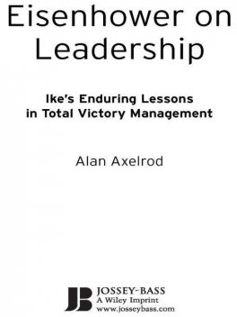 Eisenhower on Leadership, Alan Axelrod