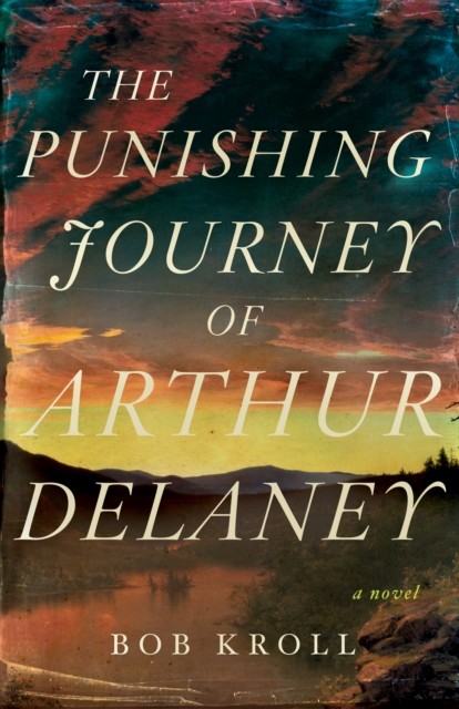 Punishing Journey Of Arthur Delaney, Bob Kroll