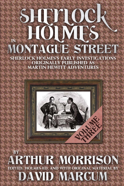 Sherlock Holmes In Montague Street Volume 3, Arthur Morrison