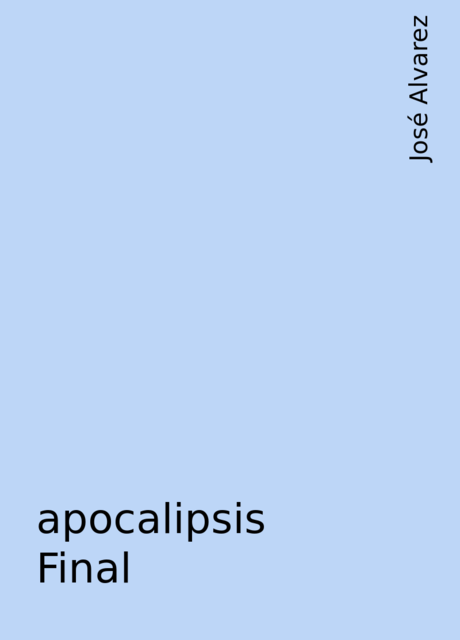 apocalipsis Final, José Alvarez