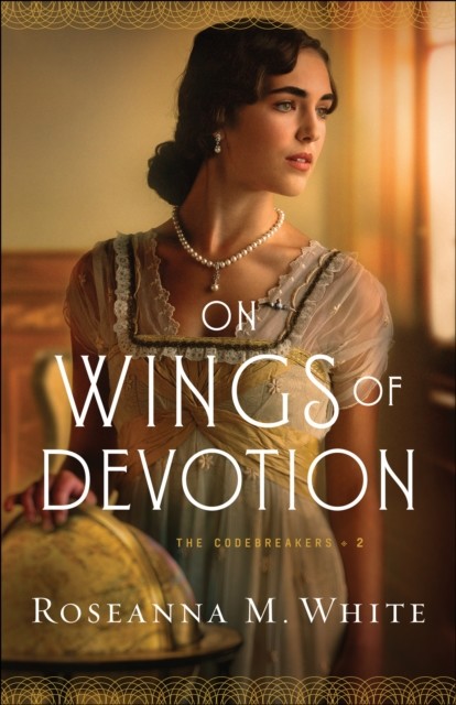 On Wings of Devotion, Roseanna M.White