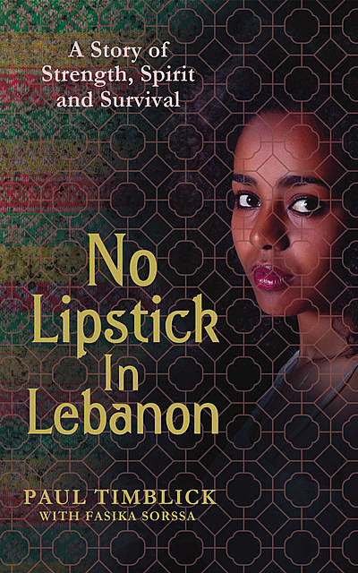 No Lipstick in Lebanon, Fasika Sorssa, Paul Timblick