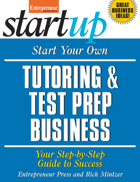 Start Your Own Tutoring and Test Prep Business, Entrepreneur Press, Rich Mintzer