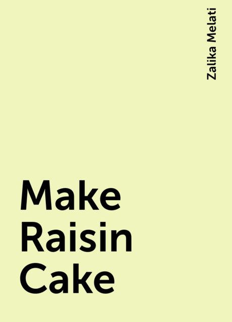 Make Raisin Cake, Zalika Melati