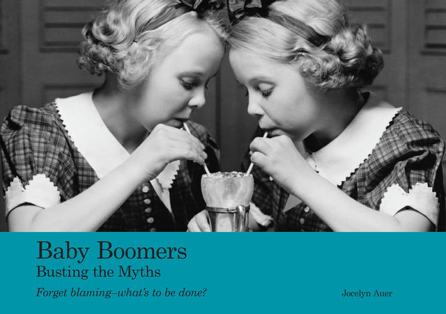 Baby Boomers: Busting the Myths, Jocelyn Auer