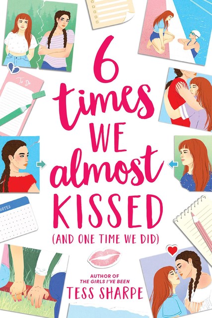 6 Times We Almost Kissed (And One Time We Did), Tess Sharpe