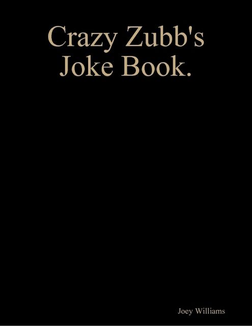 Crazy Zubb's Joke Book, Joey Williams