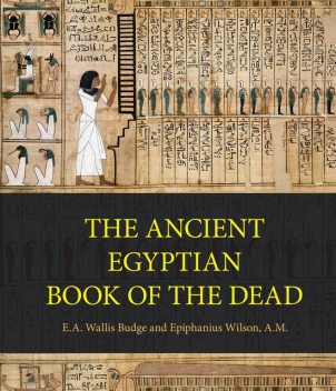 Ancient Egyptian Book of the Dead, Epiphanius Wilson, E.A.Wallis Budge