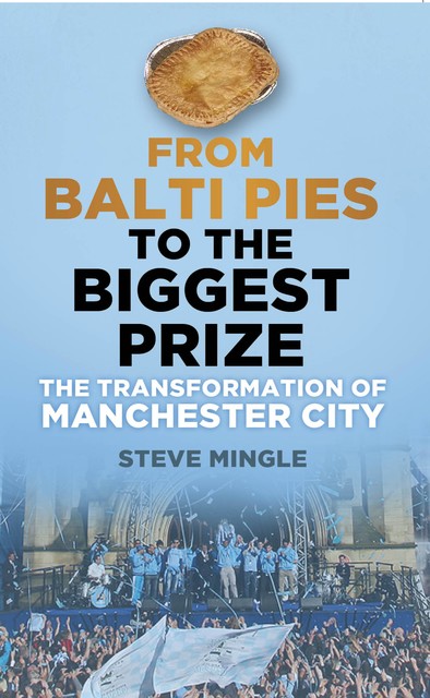 From Balti Pies to the Biggest Prize, Steve Mingle