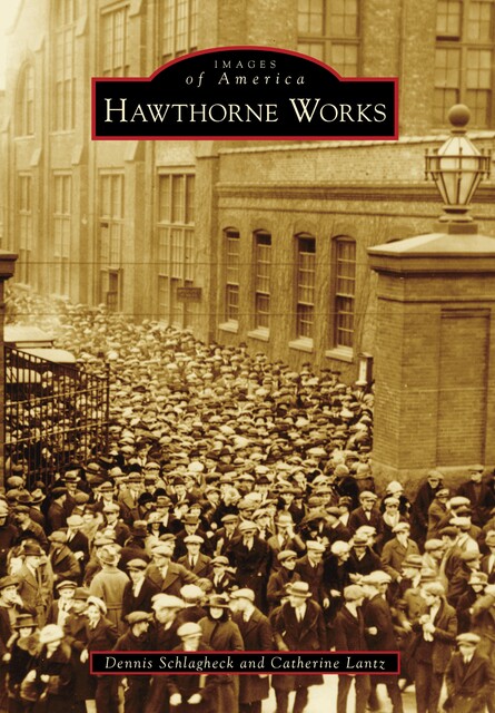 Hawthorne Works, Dennis Schlagheck, Catherine Lantz