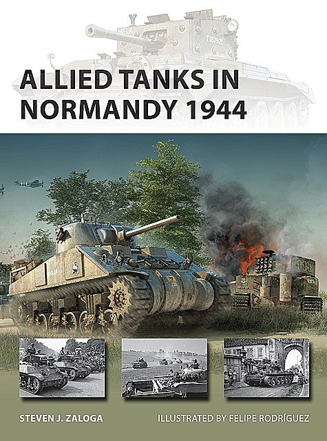 Allied Tanks in Normandy 1944, Steven J. Zaloga
