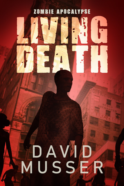 Living Death – Zombie Apocalypse, David Musser