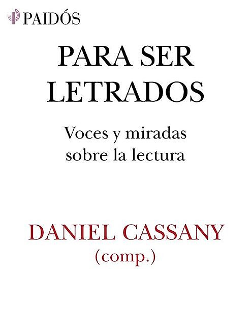 Para ser letrados (Spanish Edition), Daniel Cassany