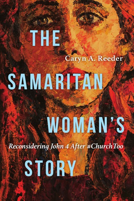 The Samaritan Woman's Story, Caryn A. Reeder