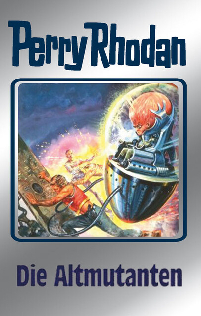 Perry Rhodan 65: Die Altmutanten (Silberband), William Voltz, H.G. Francis, Ernst Vlcek, Clark Darlton, H.G. Ewers, Hans Kneifel