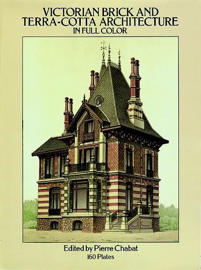 Victorian Brick and Terra-Cotta Architecture in Full Color, Pierre Chabat